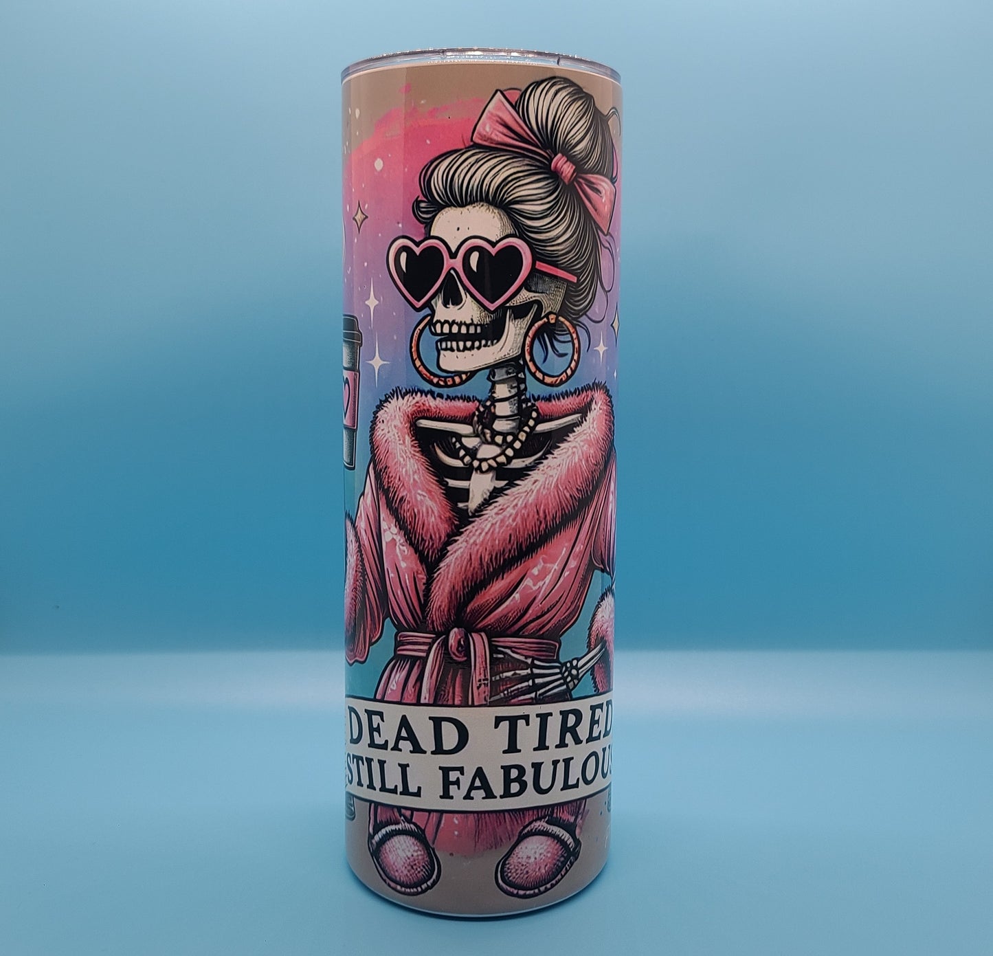 The Glam & Exhausted- 20oz